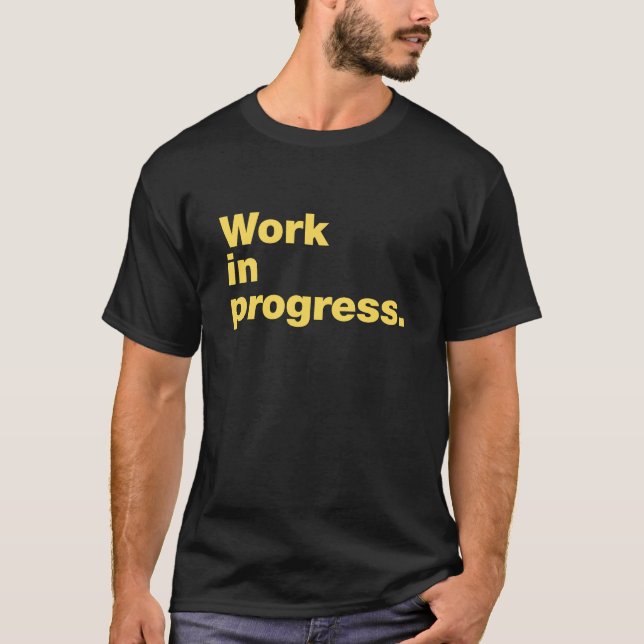 Work in progress T-Shirt (Front)