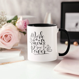 Work In Silence, Grow In Power Mug
