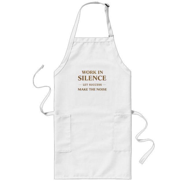 Work in Silence Quote Long Apron (Front)