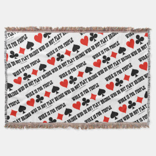 Work Is For People Who Do Not Play Bridge Humour Throw Blanket