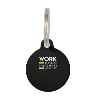 Work Is Hard That’s Why I Hardly Work Pet Tag
