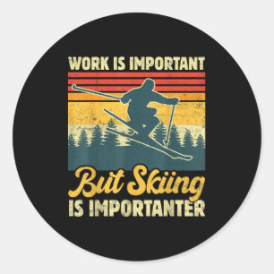 Work is important but skiing is importanter - funn classic round sticker
