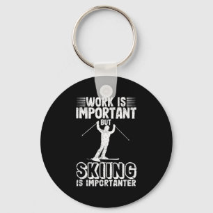 Work Is Important But Skiing Is Importanter Funny  Key Ring