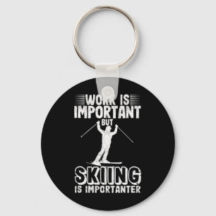 Work Is Important But Skiing Is Importanter Funny Key Ring