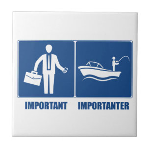 Work Is Important, Fishing Is Importanter Ceramic Tile