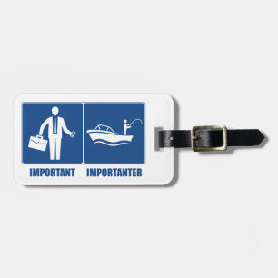 Work Is Important, Fishing Is Importanter Luggage Tag
