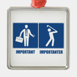 Work Is Important, Golf Is Importanter Metal Ornament