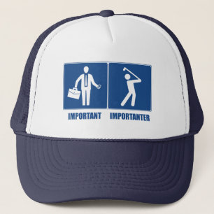 Work Is Important, Golf Is Importanter Trucker Hat