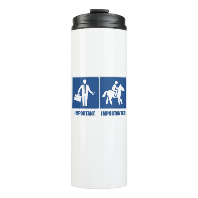 Work Is Important, Horses Are Importanter Thermal Tumbler (Front)