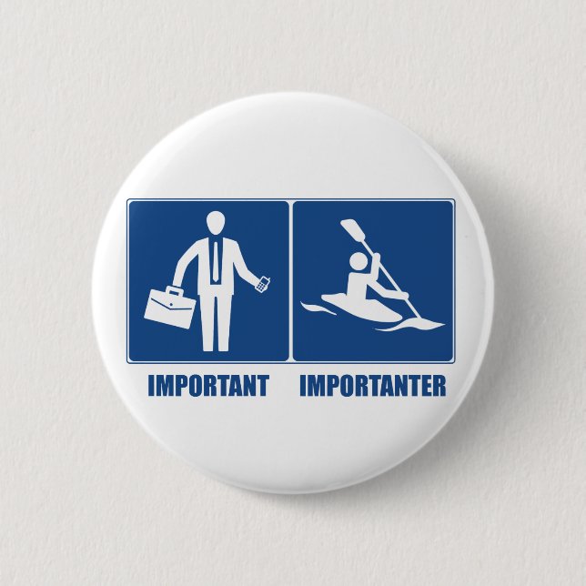 Work Is Important, Kayaking Is Importanter 6 Cm Round Badge (Front)