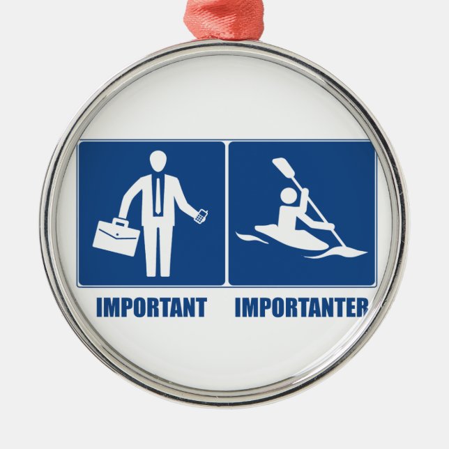 Work Is Important, Kayaking Is Importanter Metal Ornament (Front)