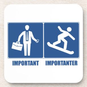 Work Is Important, Snowboarding Is Importanter Coaster