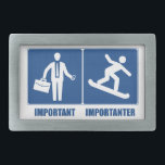 Work Is Important, Snowboarding Is Importanter Rectangular Belt Buckle<br><div class="desc">Sure your job is important,  but only because it fuels your Snowboarding addiction!</div>