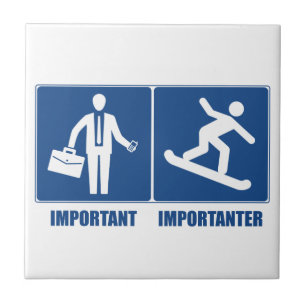 Work Is Important, Snowboarding Is Importanter Tile