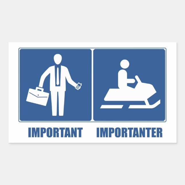 Work Is Important, Snowmobiling Is Importanter Rectangular Sticker (Front)