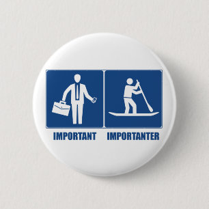 Work Is Important, Standup Paddling Is Importanter 6 Cm Round Badge