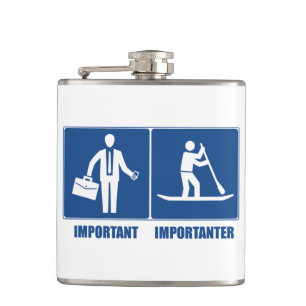 Work Is Important, Standup Paddling Is Importanter Hip Flask
