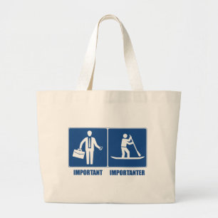 Work Is Important, Standup Paddling Is Importanter Large Tote Bag