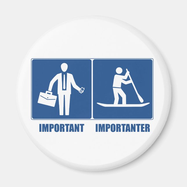 Work Is Important, Standup Paddling Is Importanter Magnet (Front)