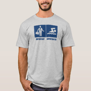 Work Is Important, Swimming Is Importanter T-Shirt