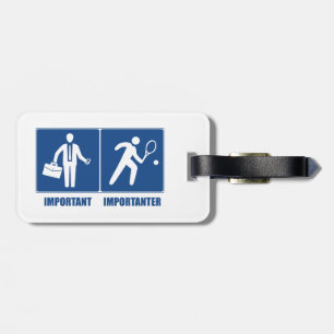 Work Is Important, Tennis Is Importanter Luggage Tag
