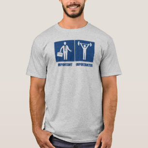 Work Is Important Weightlifting Is Importanter T-Shirt