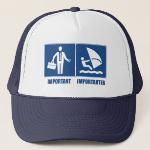Work Is Important, Windsurfing Is Importanter Trucker Hat