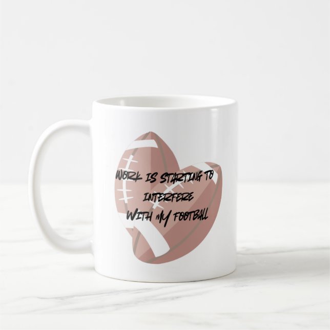 Work is Interfering with my football Coffee Mug (Left)