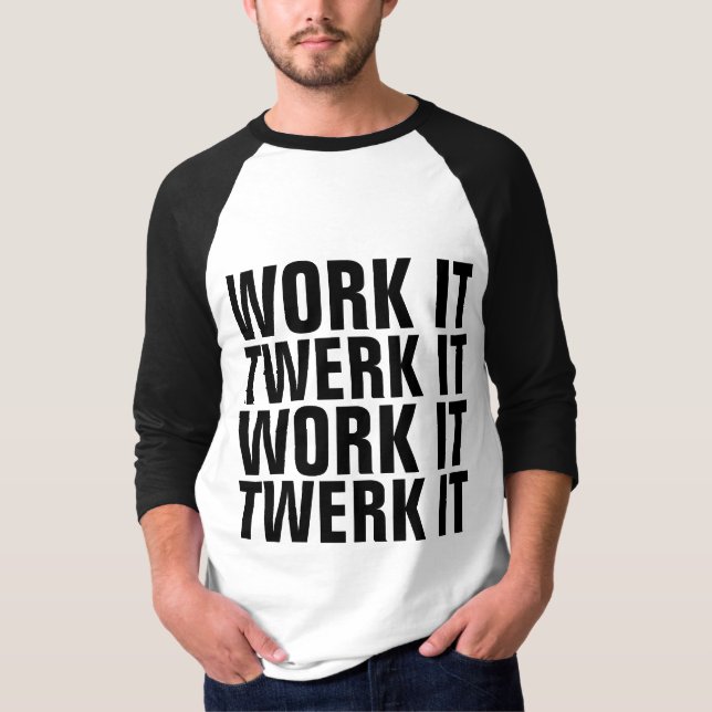 WORK IT TWERK IT Funny Men's T-Shirts (Front)