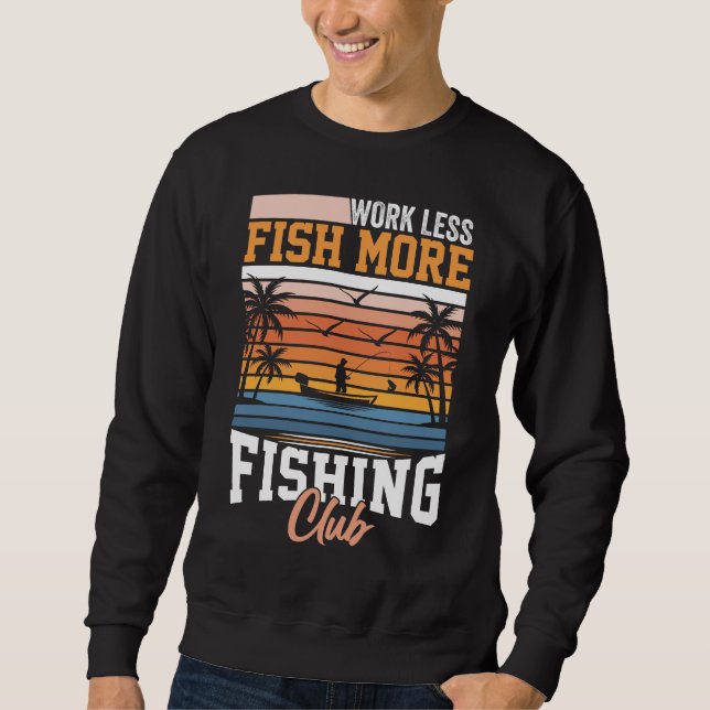 Work Less Fish More Sweatshirt (Front)