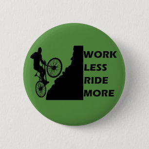 work less ride more 6 cm round badge