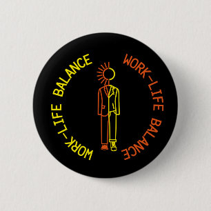 Work-life balance 6 cm round badge