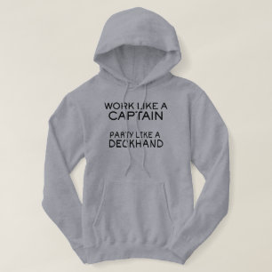 Work Like A Captain, Party Like A Deckhand Hoodie