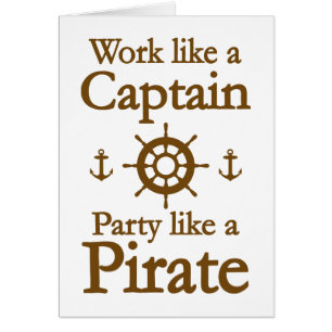 Work Like A Captain Party Like A Pirate