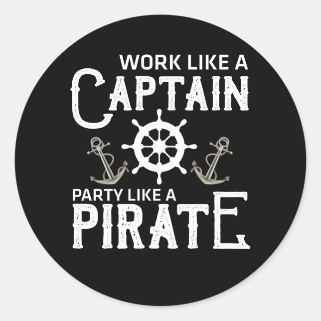 Work Like A Captain Party Like A Pirate Classic Round Sticker (Front)