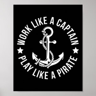 Work Like A Captain Play Like A Pirate Anchor T Sh Poster