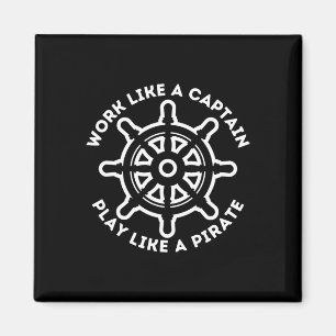 Work Like A Captain Play Like A Pirate - Boat And Magnet