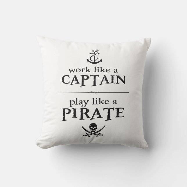 Work Like a Captain, Play Like a Pirate Cushion (Front)