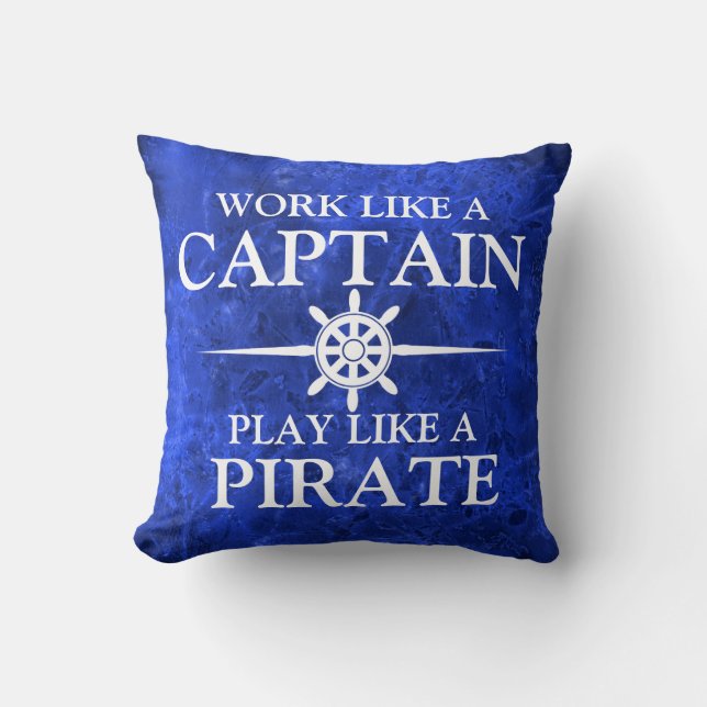 Work like a captain, play like a pirate cushion (Front)