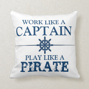 Work like a captain, Play like a pirate Cushion