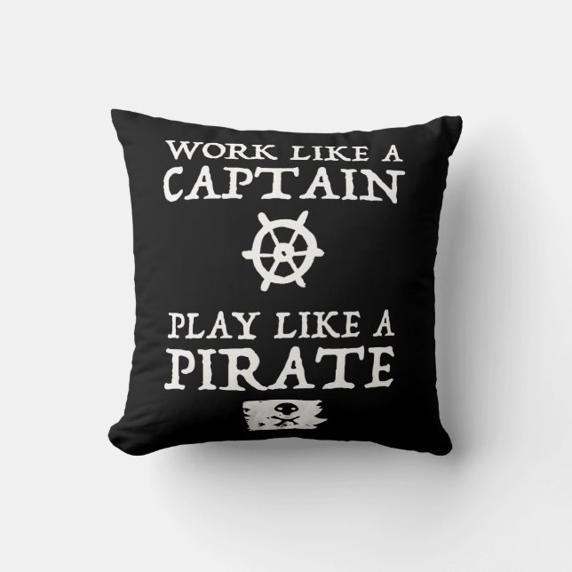 Work Like a Captain, Play Like a Pirate Cushion (Front)