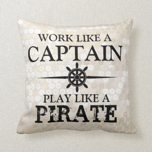 Work Like A Captain, Play Like A Pirate Cushion