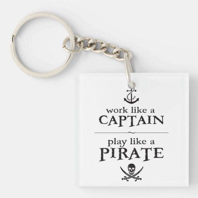 Work Like a Captain, Play Like a Pirate Key Ring (Front)