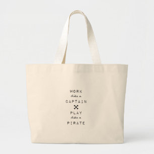 Work Like A Captain Play Like A Pirate Large Tote Bag