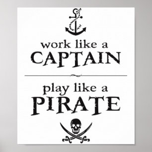 Work Like a Captain, Play Like a Pirate Poster