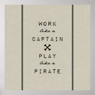 Work Like A Captain Play Like A Pirate Poster