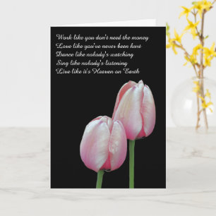 Work Love Dance Sing Live Tulip Inspirational  Card