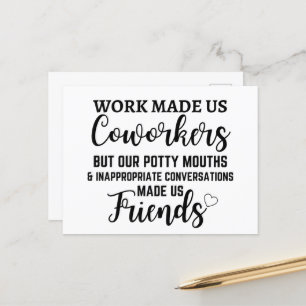 Work Made Us Coworkers But Our Potty Mouths Postcard