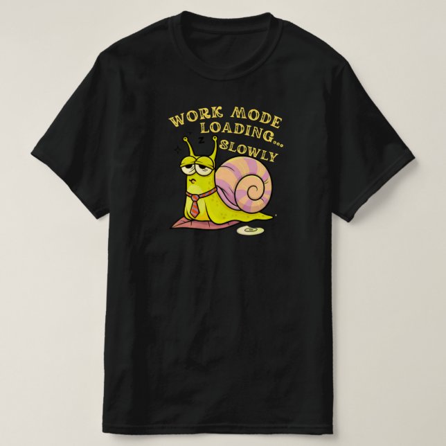 Work Mode Loading Slowly Funny Snail Office Humor  T-Shirt (Design Front)