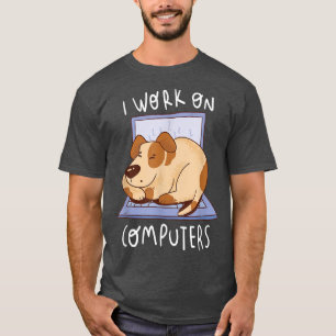 Work On Computer Dog Programmer Dog Owner Dog Love T-Shirt
